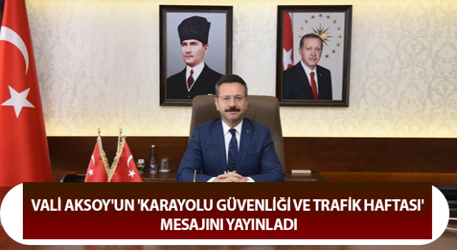 Vali Aksoy'un 'Karayolu Güvenliği ve Trafik Haftası' mesajı