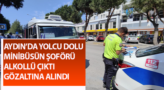 Yolcu dolu minibüsün şoförü alkollü çıktı