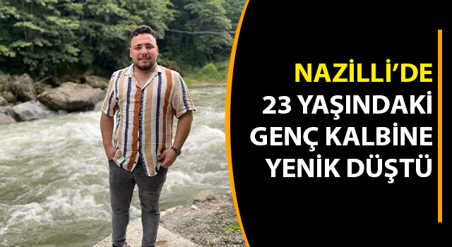 23 yaşındaki genç kalbine yenik düştü