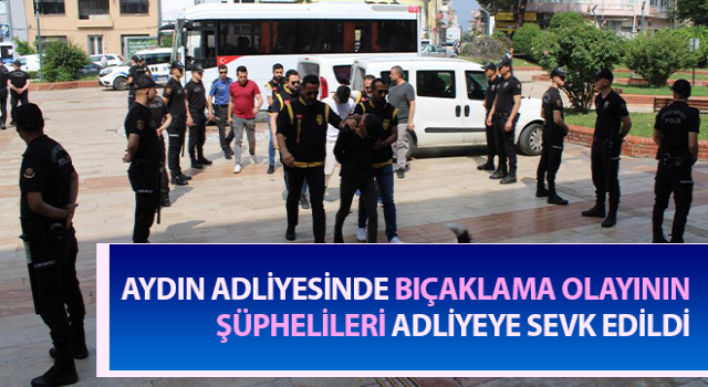 Adliyede bıçaklama olayının şüphelileri adliyeye sevk edildi