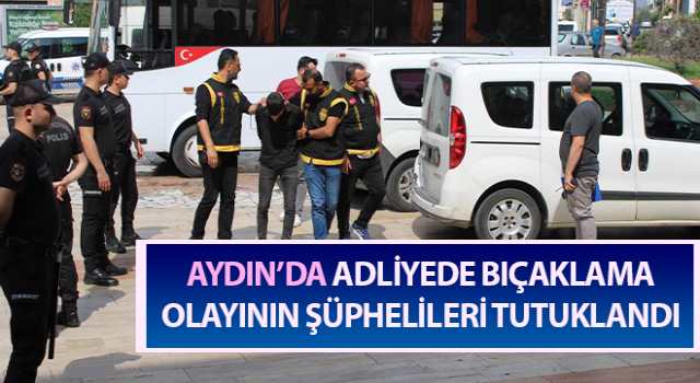 Adliyede bıçaklama olayının şüphelileri tutuklandı