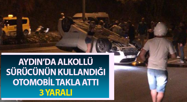 Alkollü sürücünün kullandığı otomobil takla attı: 3 yaralı