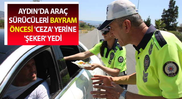 Araç sürücüleri bayram öncesi 'ceza' yerine 'şeker' yedi