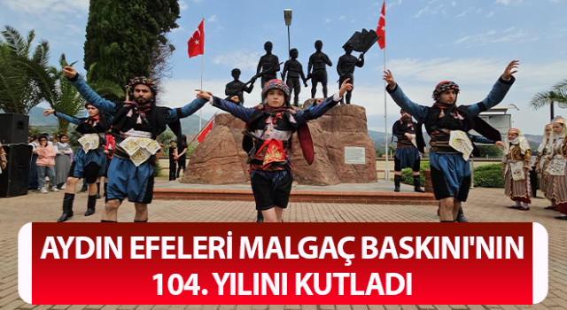 Aydın Efeleri Malgaç Baskını'nın 104. yılını kutladı