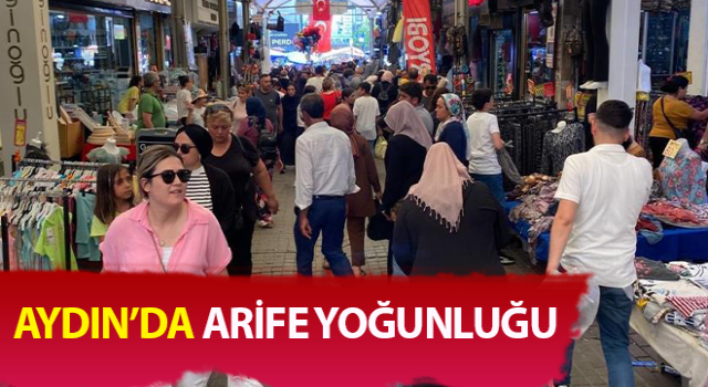 Aydın’da arife yoğunluğu