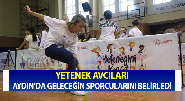 Aydın’da geleceğin sporcularını belirledi