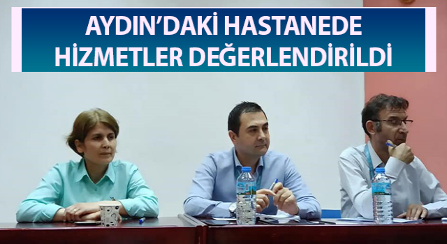 Aydın’daki hastanede hizmetler değerlendirildi