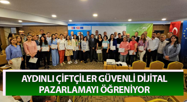 Aydınlı çiftçiler güvenli dijital pazarlamayı öğreniyor