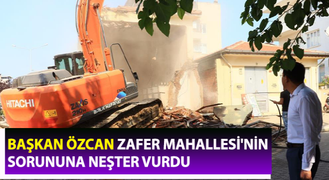 Başkan Özcan Zafer Mahallesi'nin sorununa neşter vurdu