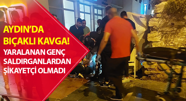 Bıçaklandı, şikayetçi olmadı