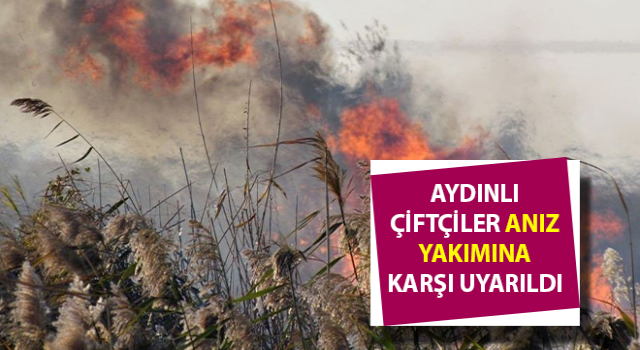 Çiftçiler anız yakımına karşı uyarıldı