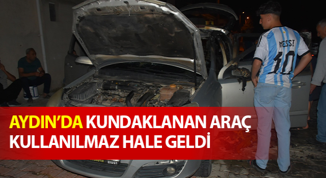 Didim’de kundaklanan araç kullanılmaz hale geldi