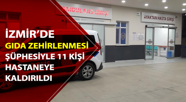 İzmir’de gıda zehirlenmesi