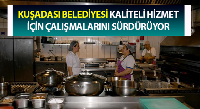 Kuşadası Belediyesi, çalışmalarını sürdürüyor