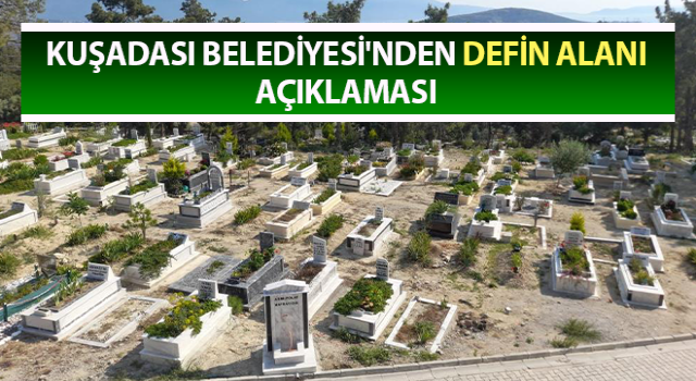 Kuşadası Belediyesi'nden Defin Alanı açıklaması