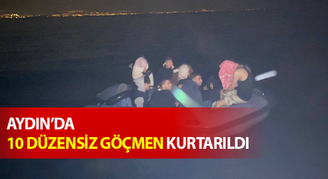 Kuşadası’nda 10 düzensiz göçmen kurtarıldı