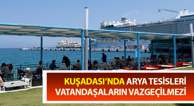 Kuşadası’nda Arya Tesisleri vatandaşaların vazgeçilmezi