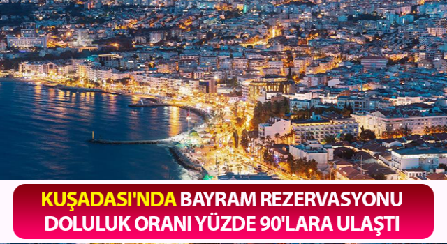 Kuşadası'nda bayram rezervasyonu yoğunluğu