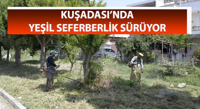 Kuşadası’nda yeşil seferberlik sürüyor