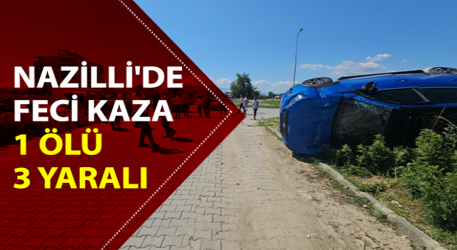 Nazilli'de trafik kazası: 1 ölü, 3 yaralı