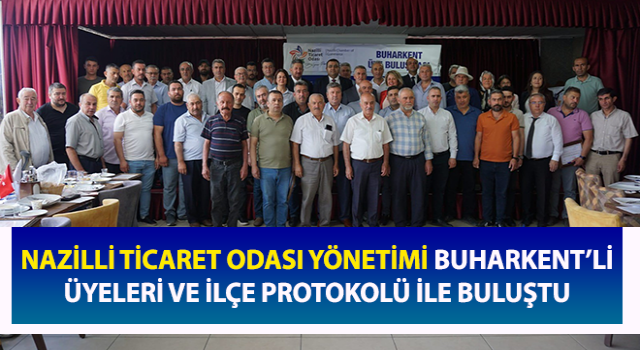 NTO Yönetimi, Buharkent’li üyeleri ve ilçe protokolü ile buluştu