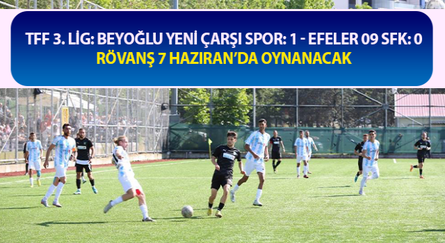 TFF 3. Lig: Beyoğlu Yeni Çarşı Spor: 1 - Efeler 09 SFK: 0