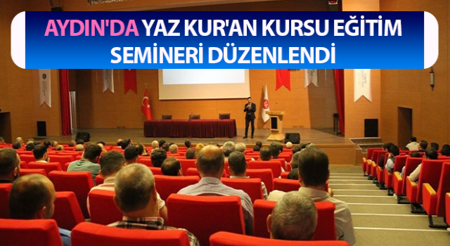 Yaz Kur'an Kursu Eğitim Semineri düzenlendi