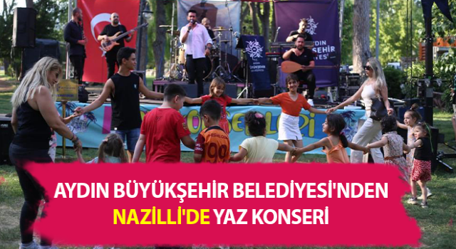 Aydın Belediyesi'nden Nazilli'de yaz konseri