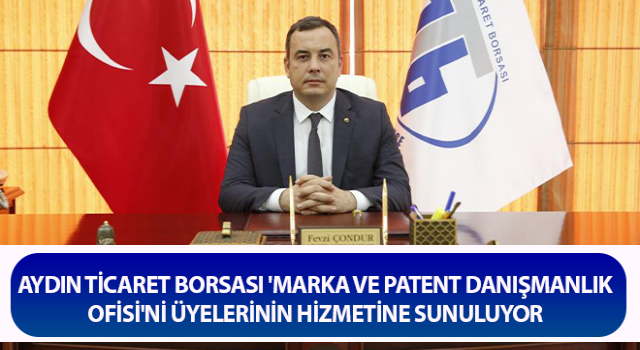 Aydın Ticaret Borsası Marka ve Patent Danışmanlık Ofisi'ni hizmete sunuyor