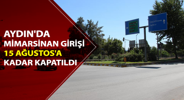 Aydın'da otoyolu Mimarsinan girişi 15 Ağustos'a kadar kapatıldı