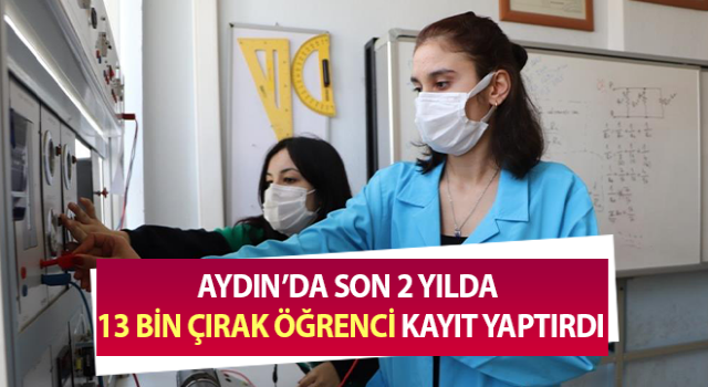 Aydın’da son 2 yılda 13 bin çırak öğrenci kayıt yaptırdı