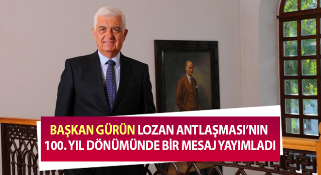 Başkan Gürün Lozan’ın 100. yılını kutladı