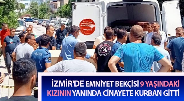 Bekçi, 9 yaşındaki kızının yanında cinayete kurban gitti