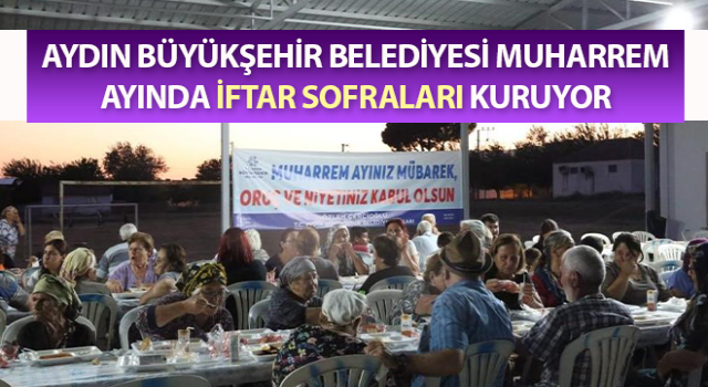 Büyükşehir Belediyesi Muharrem ayında iftar sofraları kuruyor