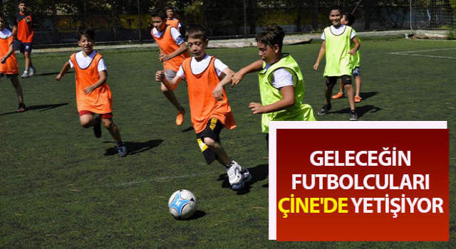 Çine'de geleceğin futbolcuları yetişiyor