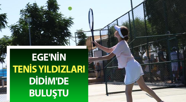 Ege'nin tenis yıldızları Didim'de buluştu