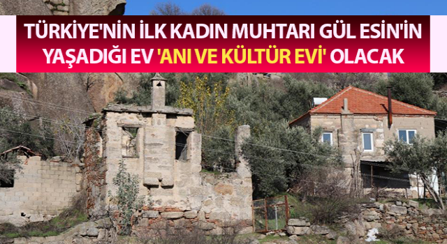 Gül Esin'in yaşadığı ev 'anı ve kültür evi' olacak