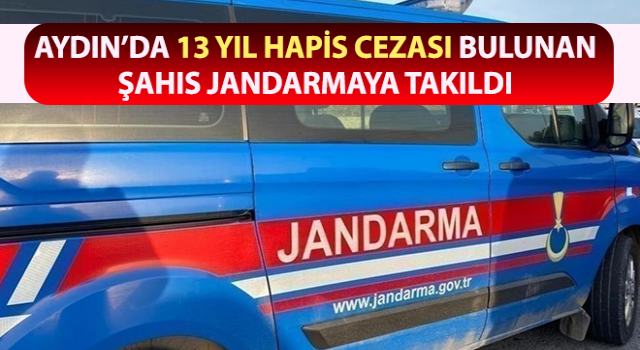 Hakkında 13 yıl hapis cezası bulunan şahıs jandarmaya takıldı