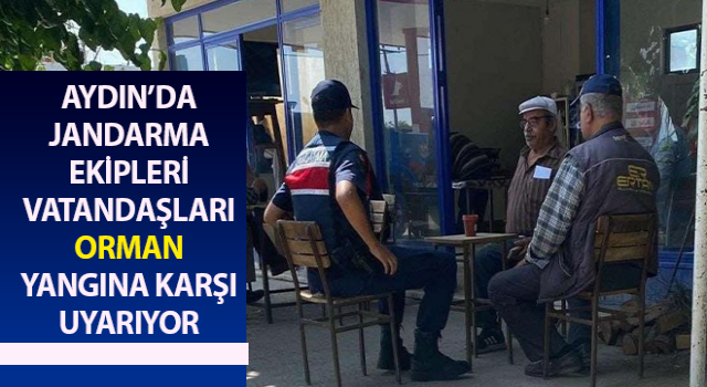 Jandarma vatandaşları orman yangına karşı uyarıyor