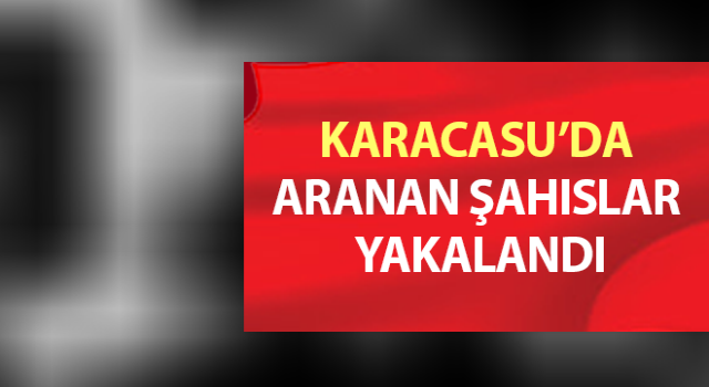 Karacasu’da aranan şahıslar yakalandı