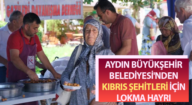 Aydın’ da Kıbrıs şehitleri için lokma dağıtıldı