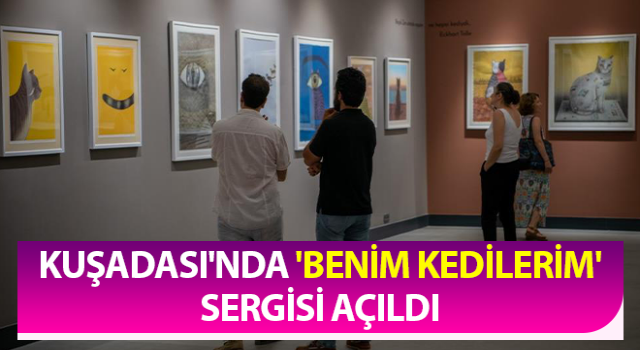 Kuşadası'nda 'Benim Kedilerim' Sergisi açıldı