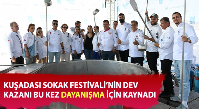 Kuşadası’nda dev kazan bu kez dayanışma için kaynadı