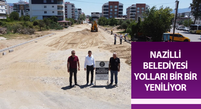 Nazilli Belediyesi yolları bir bir yeniliyor