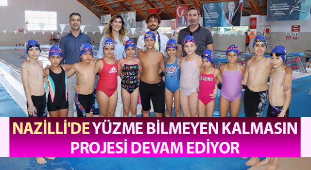 Nazilli'de Yüzme Bilmeyen Kalmasın projesi devam ediyor