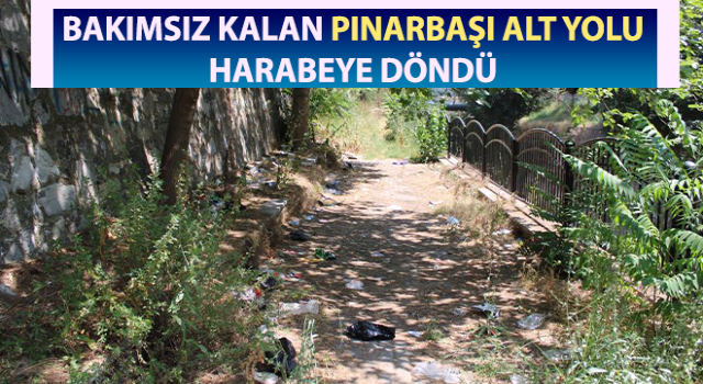 Pınarbaşı alt yolu bakımsızlıktan harabeye döndü