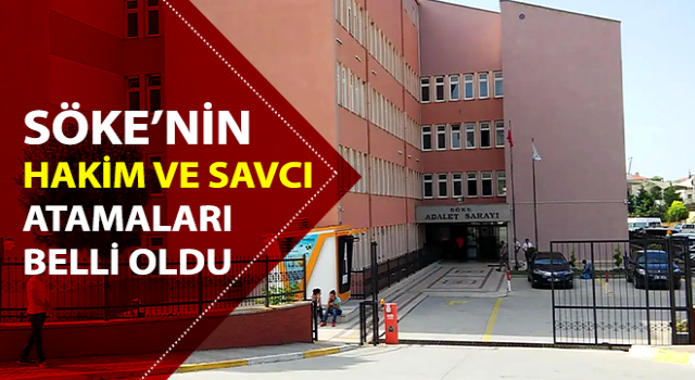 Söke’nin hakim ve savcı atamaları belli oldu