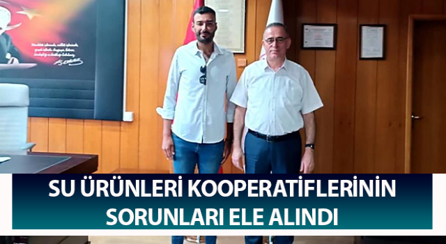 Su ürünleri kooperatiflerinin sorunları ele alındı