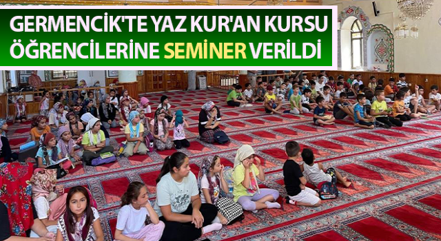 Yaz Kur'an Kursu öğrencilerine seminer verildi