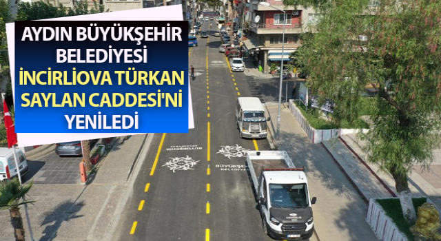 Aydın Büyükşehir İncirliova Türkan Saylan Caddesi'ni yeniledi